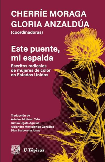 Este puente, mi espalda: el libro que cambió el pensamiento feminista contemporáneo llega íntegro al español 